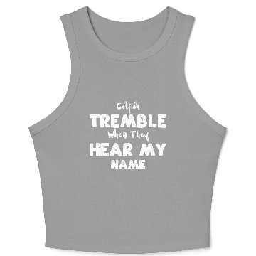 Discover Catfish Tremble When They Hear M... Crop Tank Top