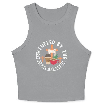 Discover Fueled by the Holy Spirit and Coffee Crop Tank Top