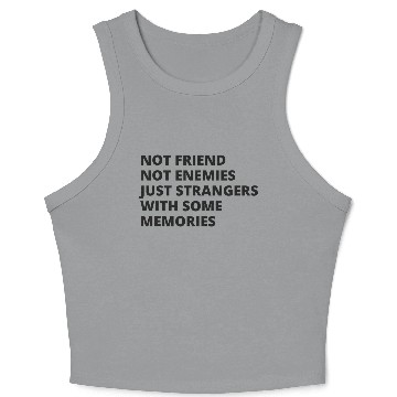 Discover Not Friend Not Enemies Just Strangers With Some Crop Tank Top