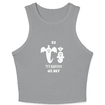 Discover Titanium is the 22 element of the periodic table Crop Tank Top