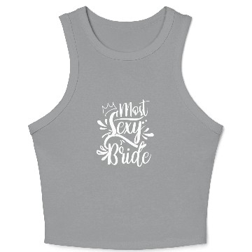 Discover Most Sexy Bride Cute Bachelorette Wedding Party Crop Tank Top