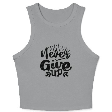 Discover Never Give Up, Never Give Up, Motivation Crop Tank Top