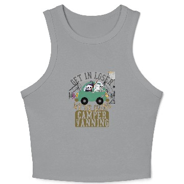 Discover Get in loser we're going camper vanning Crop Tank Top