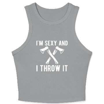 Discover Axe Throwing - I'm sexy and I throw it Crop Tank Top
