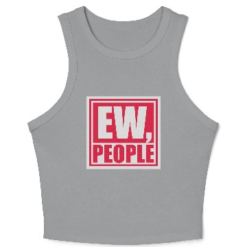 Discover ew people funny quote Crop Tank Top