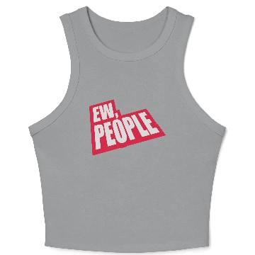 Discover ew people funny quote Crop Tank Top