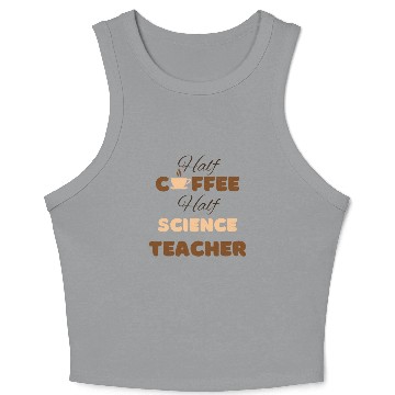 Discover Half coffee half science teacher funny brown text Crop Tank Top