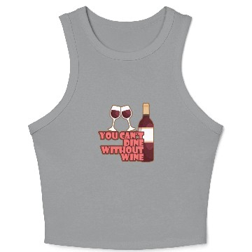 Discover You Cant Dine Without Wine Alcohol Crop Tank Top
