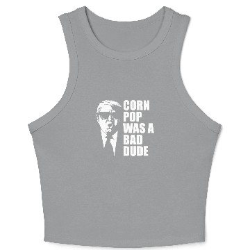 Discover Corn Pop Was A Bad Dude Funny Meme Crop Tank Top
