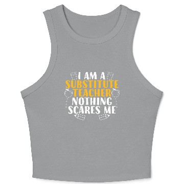 Discover I Am a Substitute Teacher Nothing Scares Me Crop Tank Top