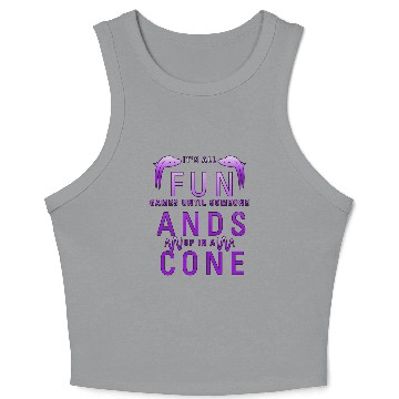 Discover it s all fun games until someone ands up in a cone Crop Tank Top