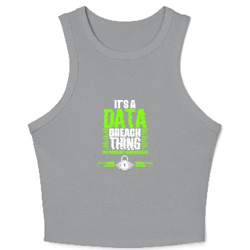 Discover Awesome Data Breach Thing For A Cyber Security Crop Tank Top