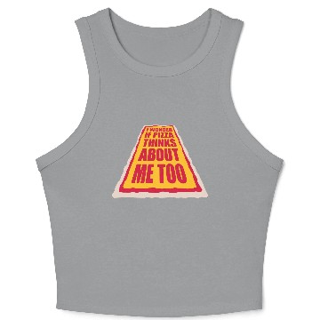Discover pizza thinks about me Crop Tank Top