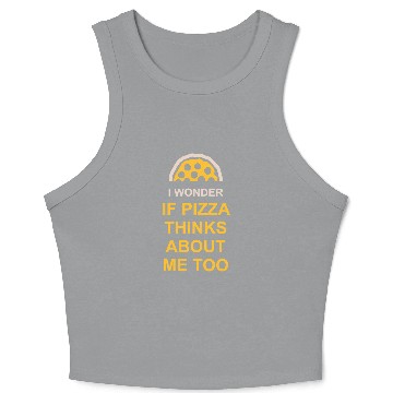Discover pizza thinks about me Crop Tank Top