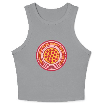 Discover pizza thinks about me Crop Tank Top