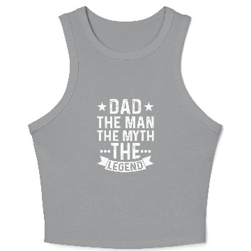 Discover Dad The Man The Myth The Legend Crop Tank Top