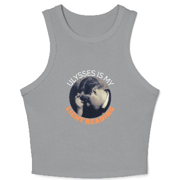 Discover James Joyce Ulysses Is My Light Reading. Crop Tank Top