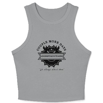 Discover Couple More Days Construction, Funny Construction Crop Tank Top