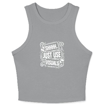 Discover Novelty Shh Just Use Visuals Special-Ed Crop Tank Top