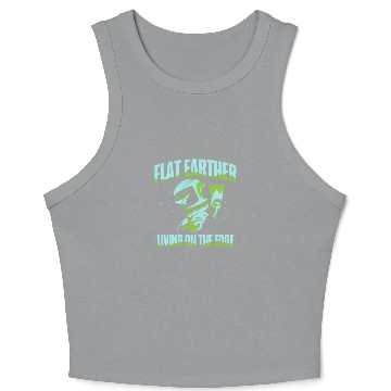 Discover Flat Earther Living On The Edge Flat Earth Society Crop Tank Top