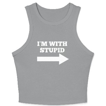 Discover Funny Im With Stupid Arrow Points Right Crop Tank Top