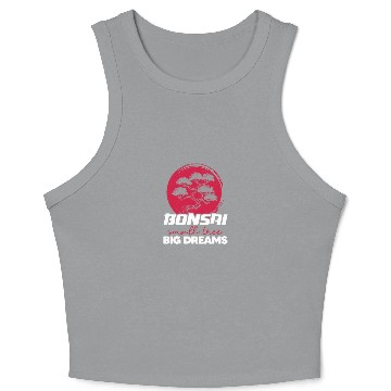 Discover Bonsai Small Tree Big Dreams Crop Tank Top