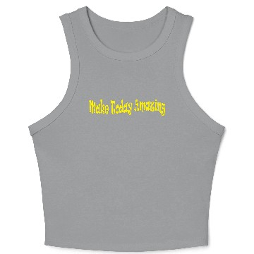 Discover Make today amazing - inspirational quote. Crop Tank Top