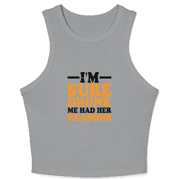 Discover I'm Sure Drunk Me Had Her Reasons 9 Crop Tank Top