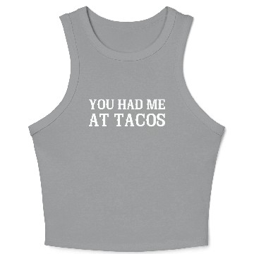 Discover You Had Me At Tacos Crop Tank Top