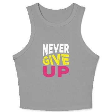 Discover NEVER GIVE UP Crop Tank Top DESIGN.