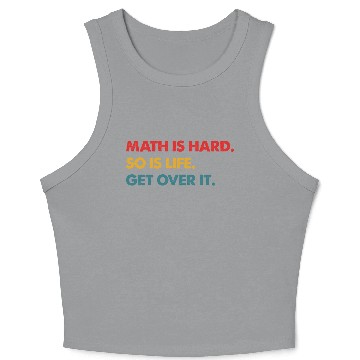 Discover Math Is Hard So Is Life Get Over It Vintage Crop Tank Top