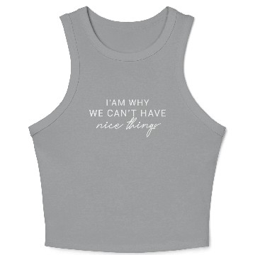 Discover I'am why we can't have nice things Crop Tank Top