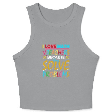 Discover I Love Math Teachers Because They Solve Problems Crop Tank Top