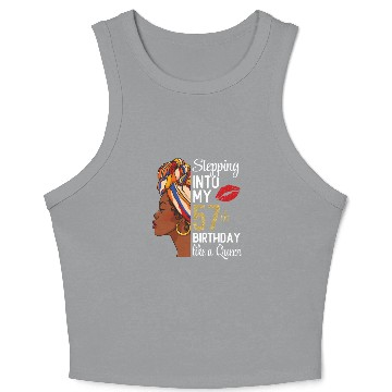 Discover Stepping Into My 57th Birthday Like A Queen Crop Tank Top