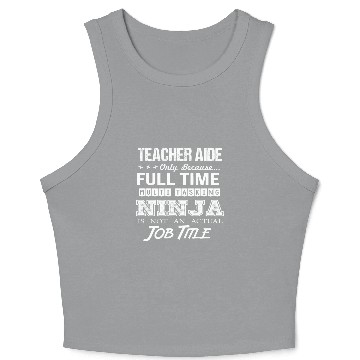 Discover Teacher Aide Crop Tank Top - Multitasking Ninja Job Gift