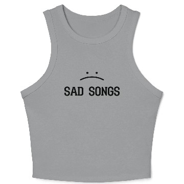 Discover sad songs. Crop Tank Top