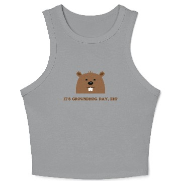 Discover Its Groundhog Day, Eh? Crop Tank Top