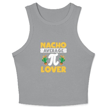 Discover Nacho Average Pi Lover Math Teacher Pi Day Crop Tank Top