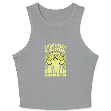Discover Electrical Lineman Pun Education Is Important Crop Tank Top
