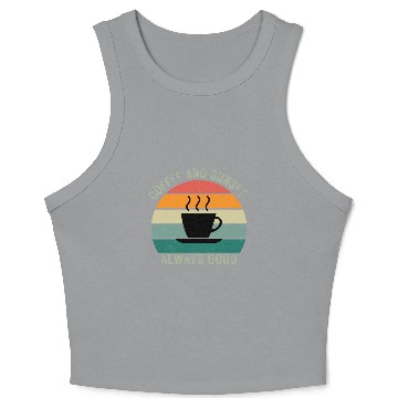 Discover COFFEE AND SUNSETALWAYS GOOD Crop Tank Top