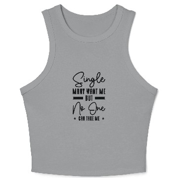 Discover Single Relationship Solo Independent Single Quotes Crop Tank Top