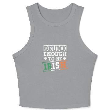 Discover Drunk Enough To Be Irish - St Patricks Day Irish Crop Tank Top