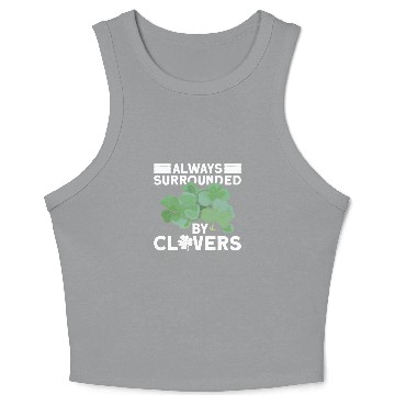 Discover Always Surrounded By Clovers - St Patricks Day Crop Tank Top