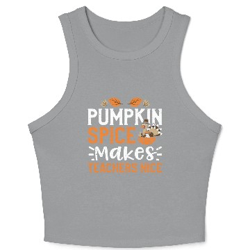 Discover Pumpkin Spice Makes Teachers Nice Crop Tank Top