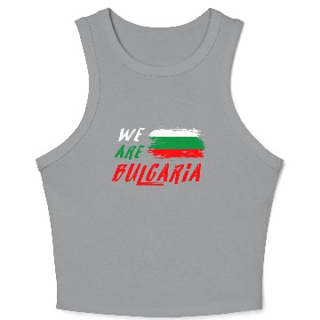 Discover We are Bulgaria flag Crop Tank Top