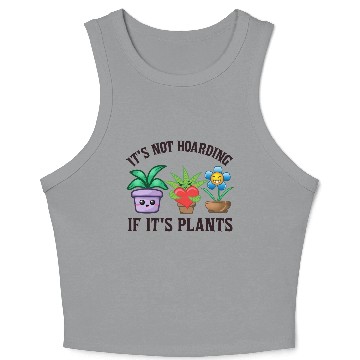 Discover It's not hoarding if it's plants Crop Tank Top