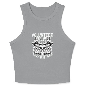 Discover Volunteer Firefighter It s Not A Job It s A Crop Tank Top