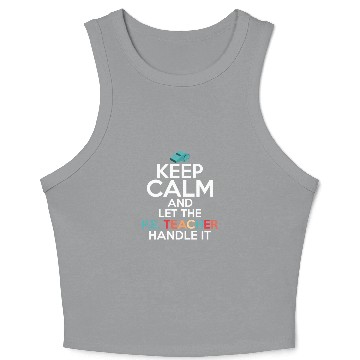 Discover Keep Calm And Let The P.E. Teacher Handle It Schoo Crop Tank Top