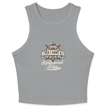 Discover Sailing Retirement Plan Retired Sailor Sailboat Crop Tank Top