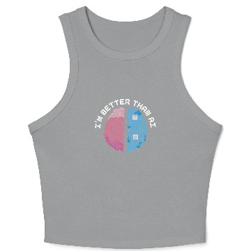 Discover I'm Better Than AI Artificial Intelligence Robot Crop Tank Top
